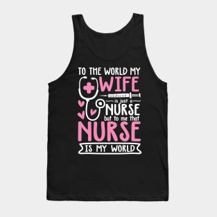 To The World My Wife is Just a Nurse Tank Top